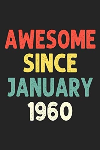 Awesome Since January 1960: Awesome since 1960 Birthday Lined Notebook / Journal Gift 120 Pages 6x9 Soft Cover Matte Finish