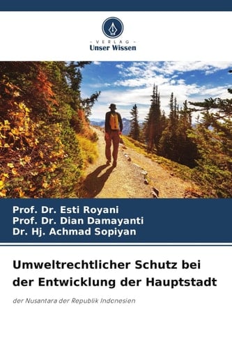 Umweltrechtlicher Schutz bei der Entwicklung der Hauptstadt: der Nusantara der Republik Indonesien (German Edition)