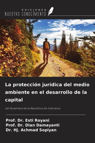 La protección jurídica del medio ambiente en el desarrollo de la capital: del Nusantara de la República de Indonesia (Spanish Edition)