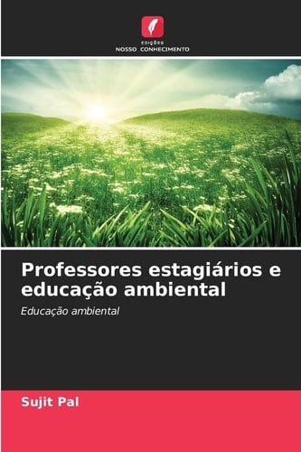 Professores estagiários e educação ambiental: Educação ambiental (Portuguese Edition)
