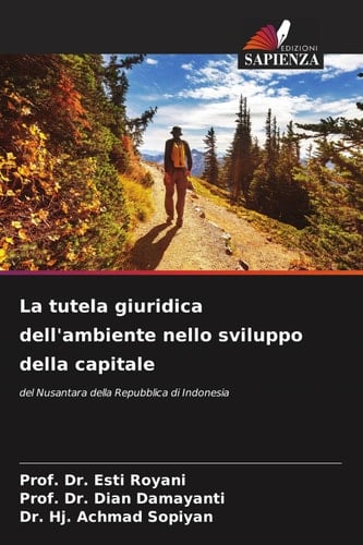 La tutela giuridica dell'ambiente nello sviluppo della capitale: del Nusantara della Repubblica di Indonesia (Italian Edition)