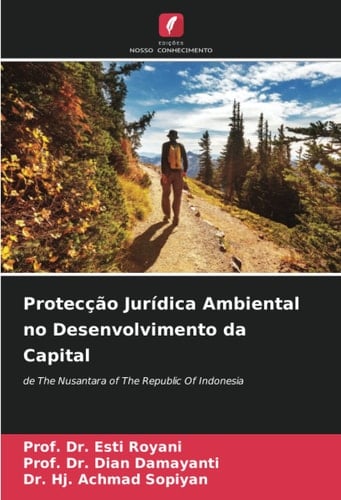 Protecção Jurídica Ambiental no Desenvolvimento da Capital: de The Nusantara of The Republic Of Indonesia (Portuguese Edition)