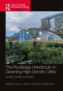 The Routledge Handbook on Greening High Density Cities Climate, Society and Health
