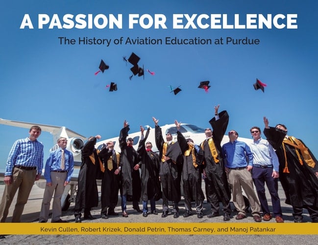 A Passion for Excellence The History of Aviation Education at Purdue