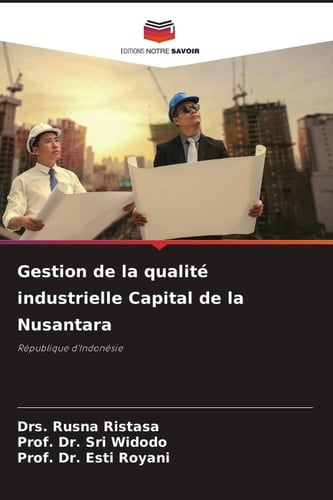 Gestion de la qualité industrielle Capital de la Nusantara: République d'Indonésie (French Edition)