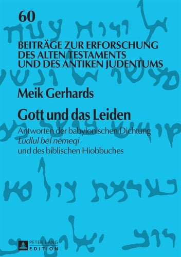 Gott und das Leiden: Antworten der babylonischen Dichtung Ludlul bl nmeqi und des biblischen Hiobbuches (Beiträge zur Erforschung des Alten Testaments und des Antiken Judentums) (German Edition)