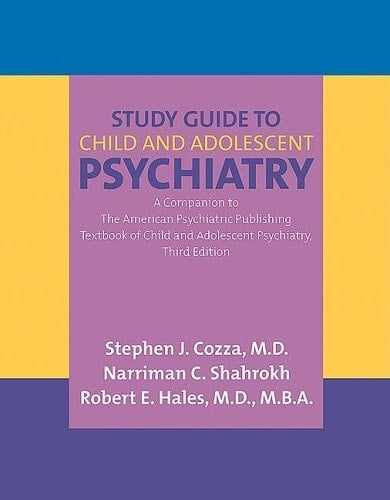 Study Guide to Child and Adolescent Psychiatry A Companion to the American Psychiatric Publishing Textbook of Child and Adolescent Psychiatry, Third Edition