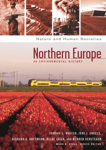 Northern Europe: An Environmental History (Nature and Human Societies)