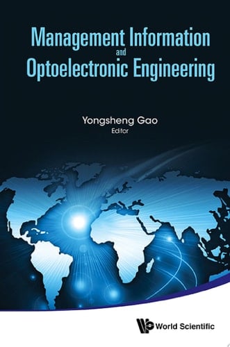 Management Information and Optoelectronic Engineering: Proceedings of the 2015 International Conference on Management, Information and Communication & Proceedings of the 2015 International Conference on Optics and Electronics Engineering