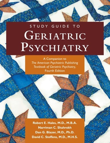 Geriatric Psychiatry A Companion to the American Pyschiatric Publishing Textbook of Geriatric Psychiatry, Fourth Edition
