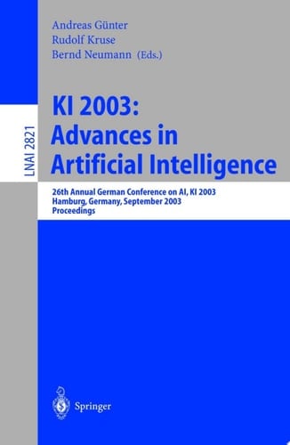 KI 2003: Advances in Artificial Intelligence 26th Annual German Conference on AI, KI 2003, Hamburg, Germany, September 15-18, 2003, Proceedings