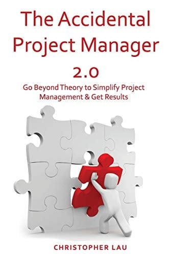 The Accidental Project Manager 2. 0 Go Beyond Theory to Simplify Project Management & Get Results