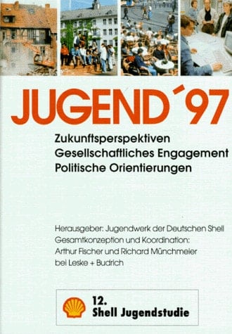 Jugend ’97: Zukunftsperspektiven Gesellschaftliches Engagement Politische Orientierungen (German Edition)