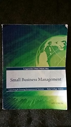 Small Business Management Launching and Growing Entrepreneurial Ventures
