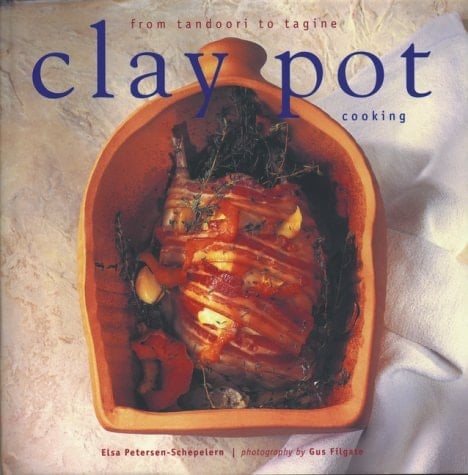 Clay Pot Cooking From Tandoori to Tagine