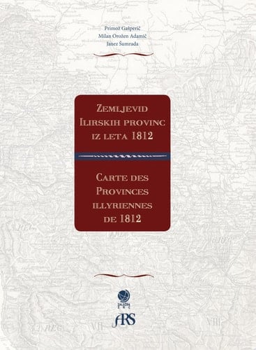 Zemljevid Ilirskih provinc iz leta 1812 / Carte des Provinces illyriennes de 1812