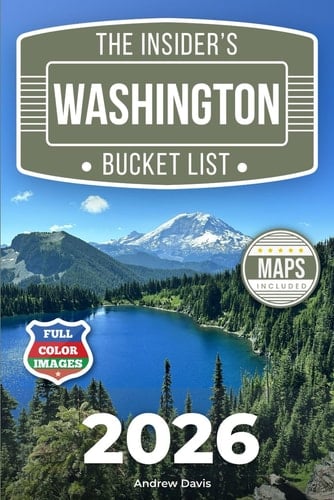 The Insider’s Washington Bucket List: A Full-Color Washington Travel Guide to Forest Trails, Secret Lakes & Relaxed Routes Without Crowds [INCLUDES: 2 Maps, Thematic Itineraries, Seasonal Highlights]