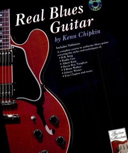 Real Blues Guitar A Complete Course in Authentic Blues Guitar, Book and CD