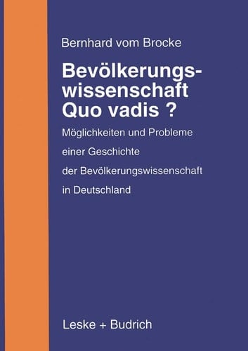 Bevölkerungswissenschaft ― Quo vadis?: Möglichkeiten und Probleme einer Geschichte der Bevölkerungswissenschaft in Deutschland (German Edition)