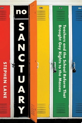 No Sanctuary Teachers and the School Reform That Brought Gay Rights to the Masses