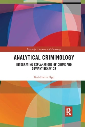 Analytical Criminology Integrating Explanations of Crime and Deviant Behavior