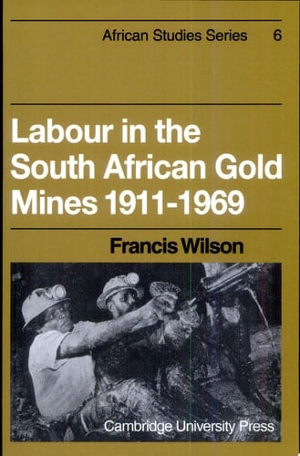 Labour in the South African Gold Mines 1911-1969