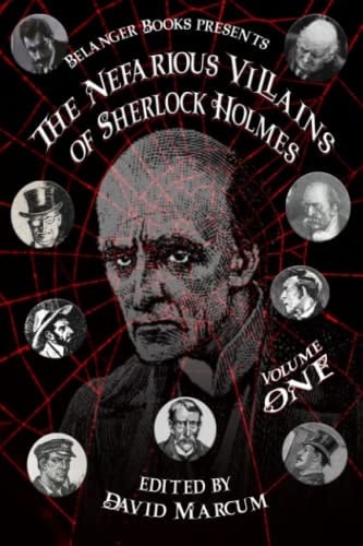 The Nefarious Villains of Sherlock Holmes Volume I