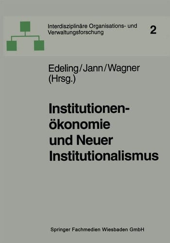 Institutionenökonomie und Neuer Institutionalismus Überlegungen zur Organisationstheorie