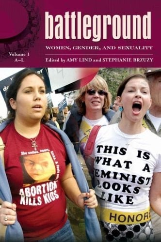 Battleground: Women, Gender, and Sexuality: Volume 1: A-L