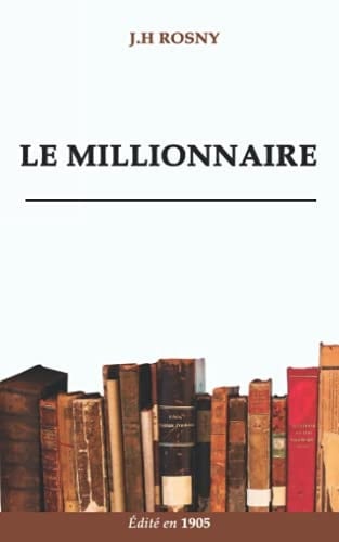 le millionnaire (1905) - Roman (French Edition)