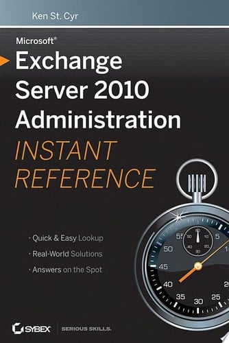 Microsoft Exchange Server 2010 Administration Instant Reference