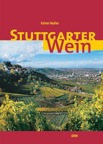 Stuttgarter Wein wo er wächst - wer ihn macht - wie er schmeckt