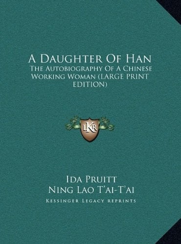 A Daughter Of Han: The Autobiography Of A Chinese Working Woman (LARGE PRINT EDITION)