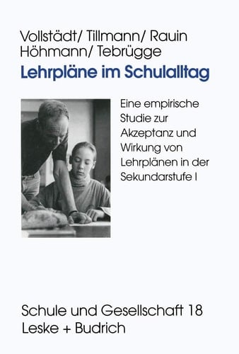 Lehrpläne im Schulalltag Eine empirische Studie zur Akzeptanz und Wirkung von Lehrplänen in der Sekundarstufe I