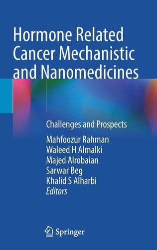 Hormone Related Cancer Mechanistic and Nanomedicines Challenges and Prospects