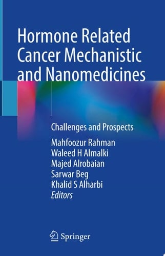 Hormone Related Cancer Mechanistic and Nanomedicines Challenges and Prospects