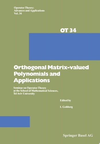 Orthogonal Matrix-valued Polynomials and Applications Seminar on Operator Theory at the School of Mathematical Sciences, Tel Aviv University