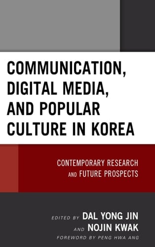 Communication, Digital Media, and Popular Culture in Korea Contemporary Research and Future Prospects