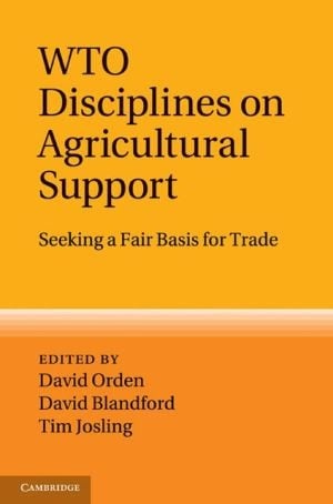 Wto Disciplines On Agricultural Support: Seeking A Fair Basis For Trade