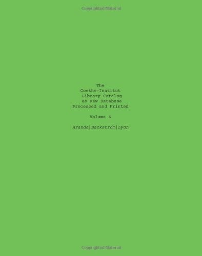 The Goethe-Institut Library Catalog As Raw Database Processed and Printed Volume 4