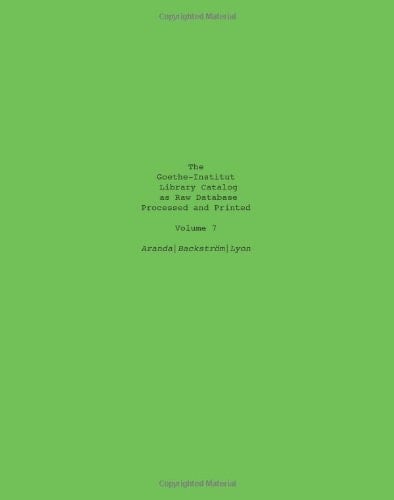 The Goethe-Institut Library Catalog As Raw Database Processed and Printed Volume 7