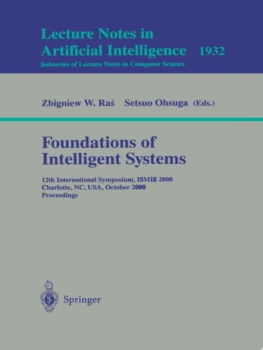 Foundations of Intelligent Systems 12th International Symposium, ISMIS 2000, Charlotte, NC, USA October 11-14, 2000 Proceedings