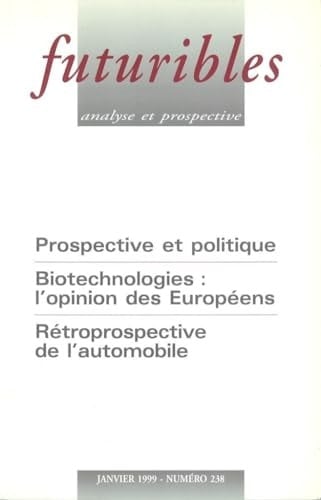 Futuribles 238, janvier 1999. Prospective et politique: Biotechnologies : l'opinion des Européens