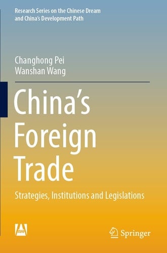 China’s Foreign Trade Strategies, Institutions and Legislations