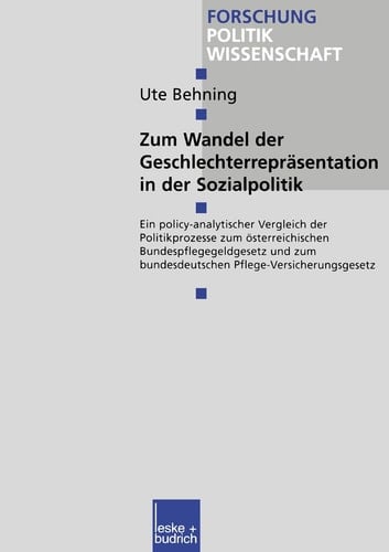 Zum Wandel der Geschlechterrepräsentationen in der Sozialpolitik: Ein policy-analytischer Vergleich der Politikprozesse zum österreichischen ... (Forschung Politik, 30) (German Edition)