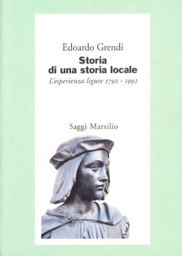 Storia di una storia locale: L'esperienza ligure : 1792-1992 (Storia e scienze sociali) (Italian Edition)