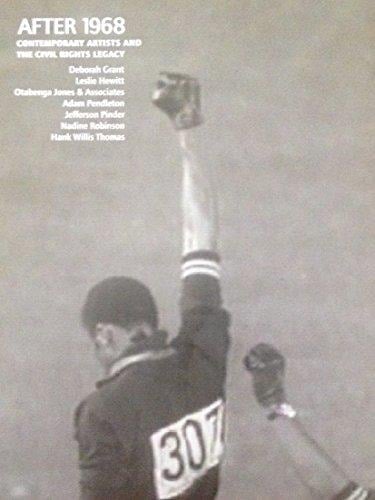 After 1968 Contemporary Artists and the Civil Rights Legacy