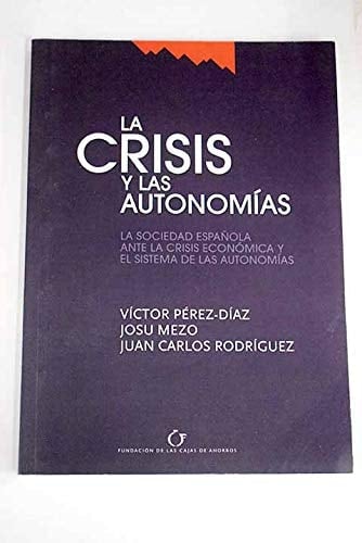 La crisis y las autonomías la sociedad española ante la crisis económica y el sistema de las autonomías
