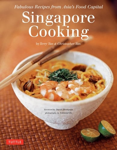 Singapore Cooking Fabulous Recipes from Asia's Food Capital [Singapore Cookbook, 111 Recipes]