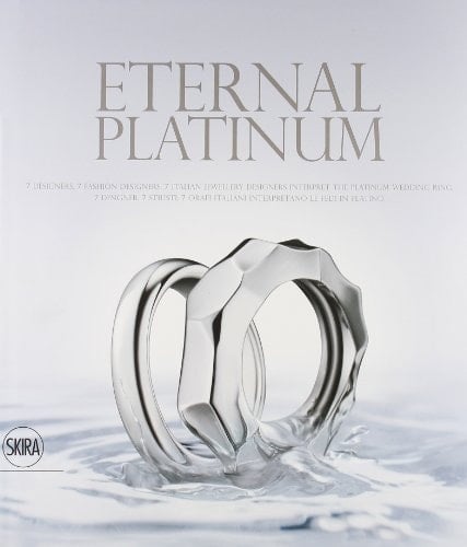 Eternal Platinum 7 Designers, 7 Fashion Designers, 7 Italian Jewellery Designers Interpret the Platinum Wedding Ring